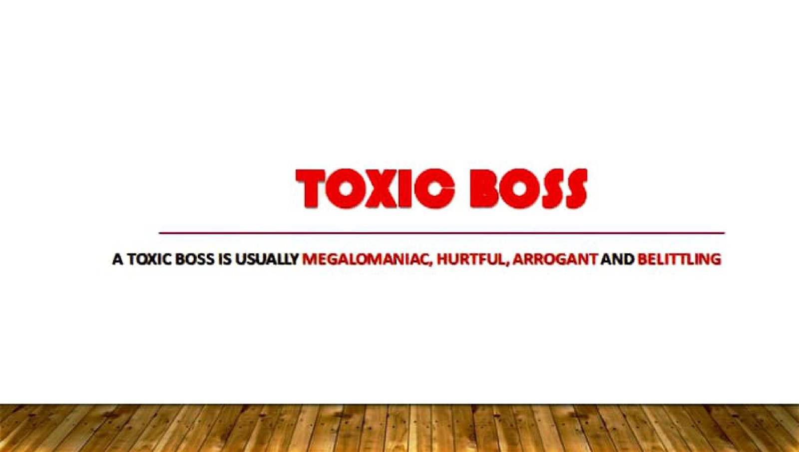 Why Toxic Boss is Megalomaniac?