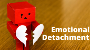 Causes And Symptoms of Emotional Detachment