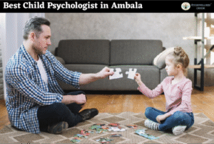 Best Child Psychologist in Ambala Haryana