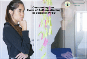 Overcoming the Cycle of Self-questioning in Complex PTSD