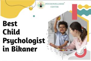 Best Child Psychologist in Bikaner, Rajasthan