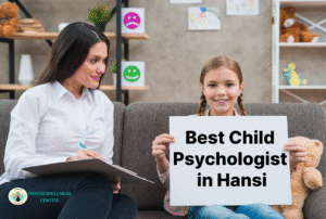 Best Child Psychologist In Hansi, Haryana
