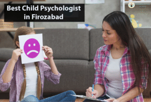 Best Child Psychologist in Firozabad, Uttar Pradesh