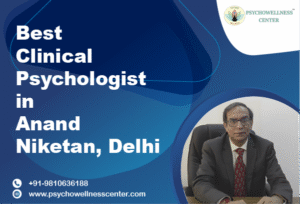 Best Clinical Psychologist in Anand Niketan, Delhi