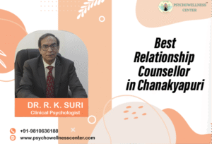 The Best Relationship Counsellor in Chanakyapuri, Delhi