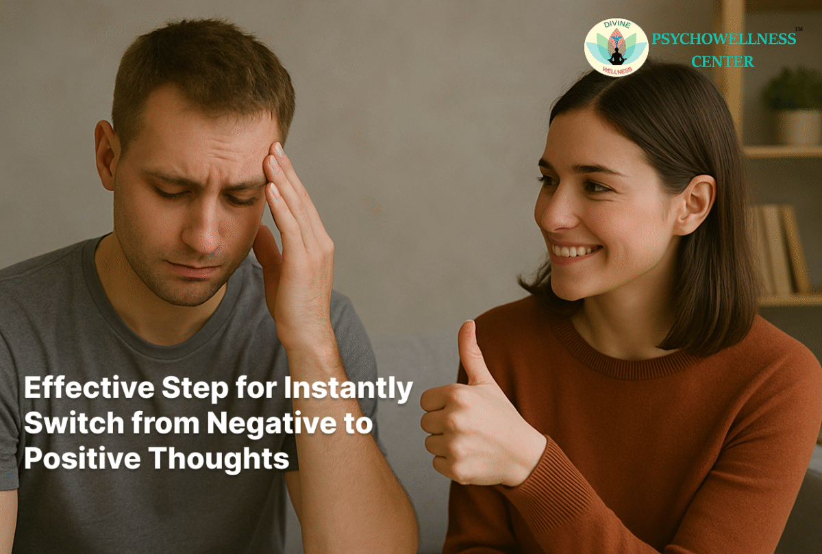 Effective Steps to Instantly Switch from Negative to Positive Thoughts