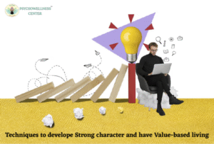 Techniques to Develop Strong Character and Value-Based Living