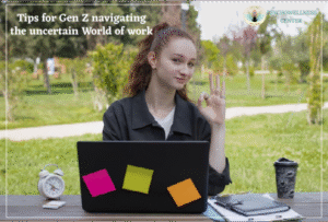 Tips for Gen Z Navigating the Uncertain World of Work