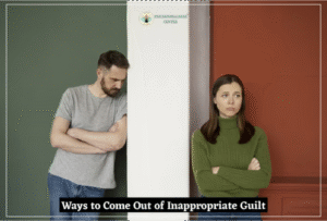 Ways to Come Out of Inappropriate Guilt