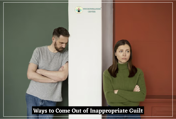 Ways to Come Out of Inappropriate Guilt