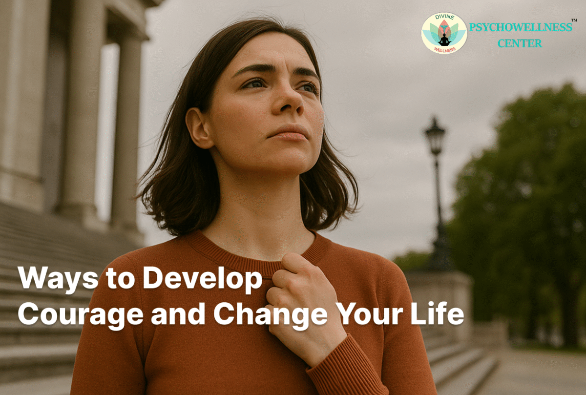 Ways to Develop Courage and Change Your Life