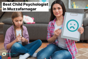 Best Child Psychologist in Muzaffarnagar, Uttar Pradesh