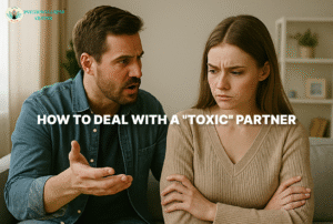 How to deal with a “Toxic” Partner