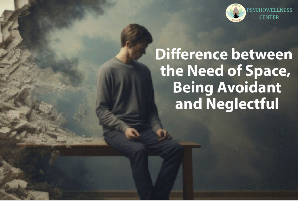 Difference Between the Need for Space, Being Avoidant, and Neglectful
