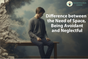 Difference Between the Need for Space, Being Avoidant, and Neglectful