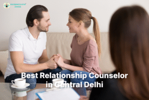Best Relationship Counsellor in Central Delhi