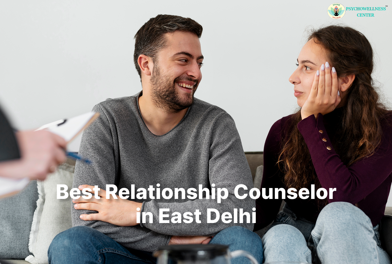   Best Relationship Psychologist in East Delhi