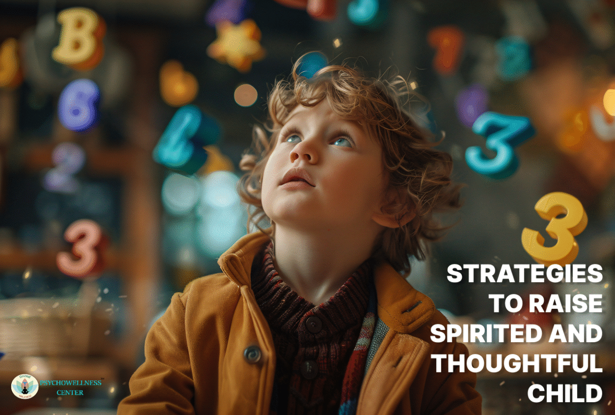 Strategies to Raise a Spirited and Thoughtful Child
