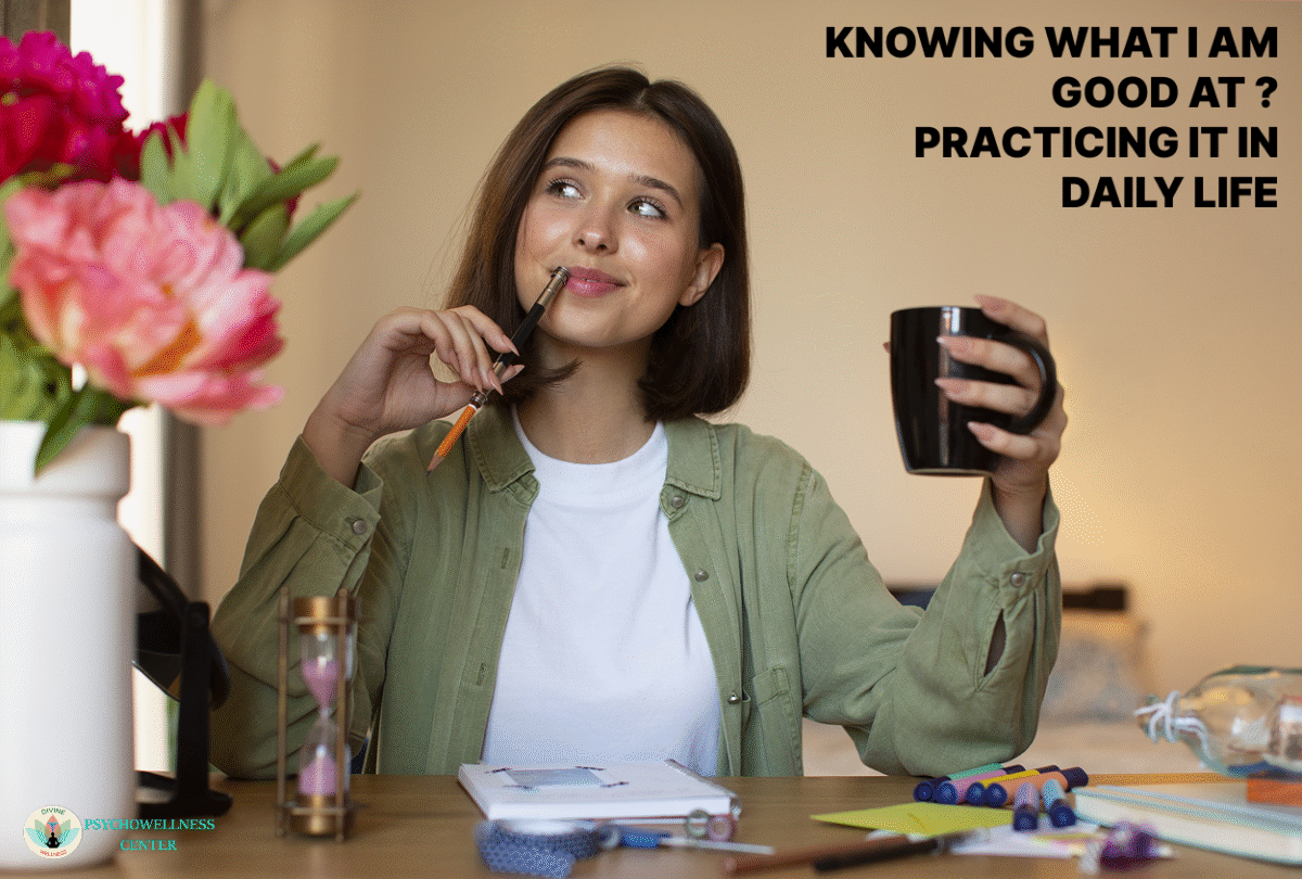 Knowing what I am Good at Practicing it in Daily Life