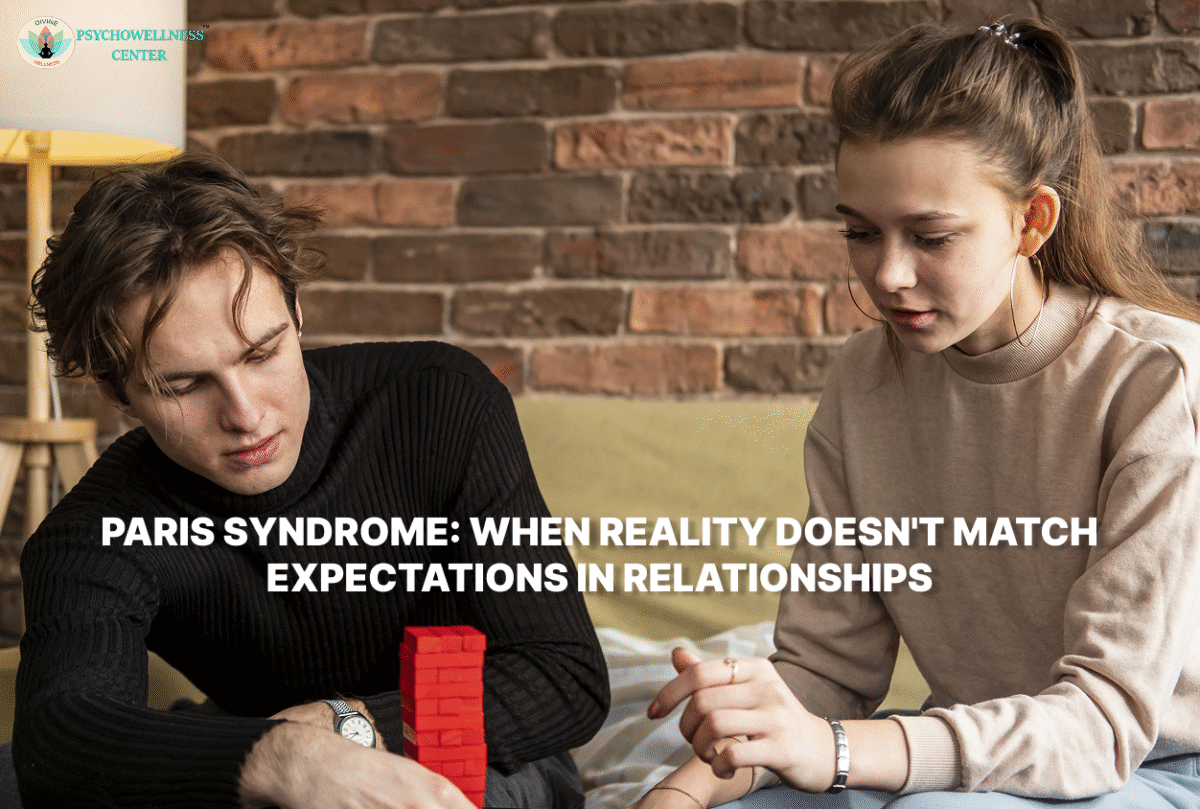 Paris Syndrome: When Reality Doesn’t Match Expectations in Relationships