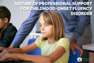 The Nature of Professional Support for Childhood-Onset Fluency Disorder