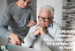 Tips For Handling Hallucinations of a Dementia Patient