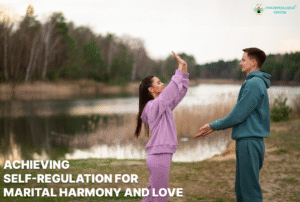 Achieving Self-Regulation for Marital Harmony and Love