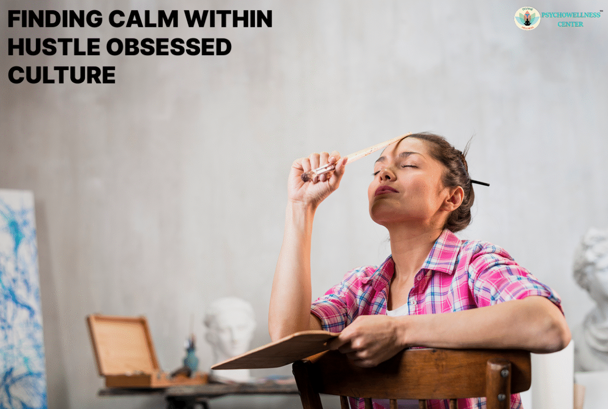 Finding Calm Within a Hustle-Obsessed Culture