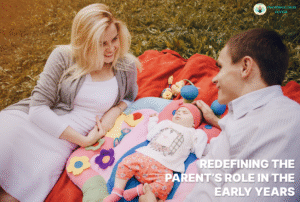 Refining The Parents’ Role In The Early Years