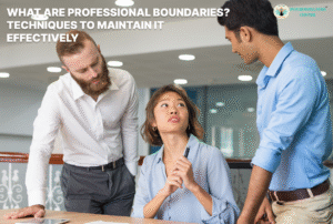 What are Professional Boundaries? Techniques to Maintain It Effectively
