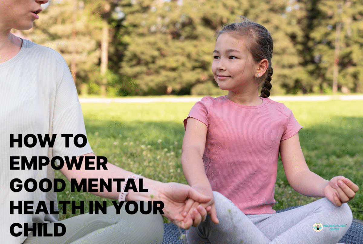 How to Empower Good Mental Health in Your Child