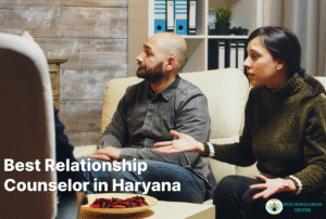 Best Relationship Counsellor In Haryana