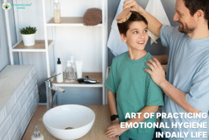 Art of Practising Emotional Hygiene in Daily Life