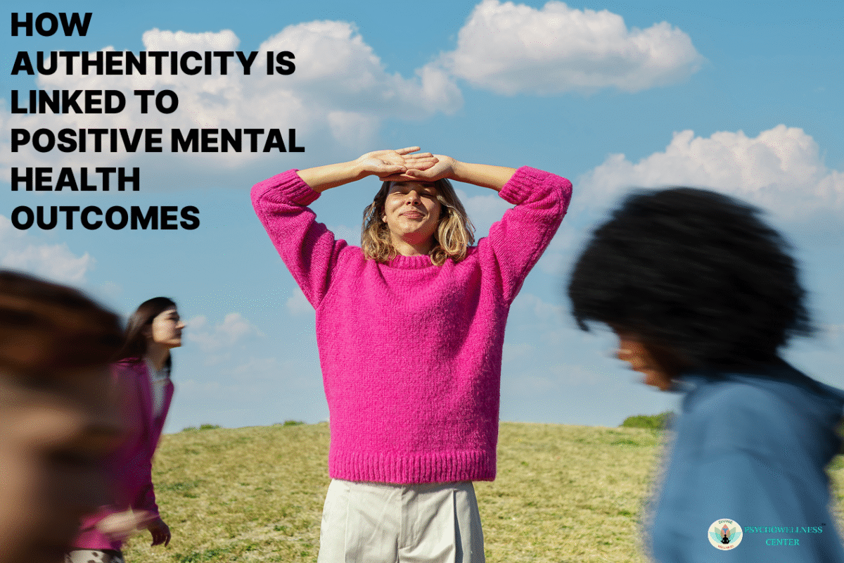 How Authenticity is linked to Positive Mental Health Outcomes