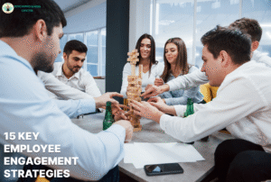 15 Key Employee Engagement Strategies