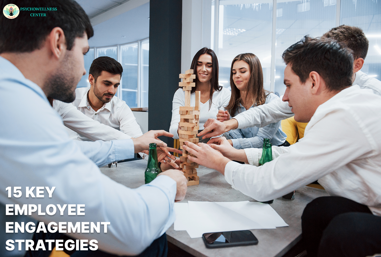 15 Key Employee Engagement Strategies | Psychowellness Center
