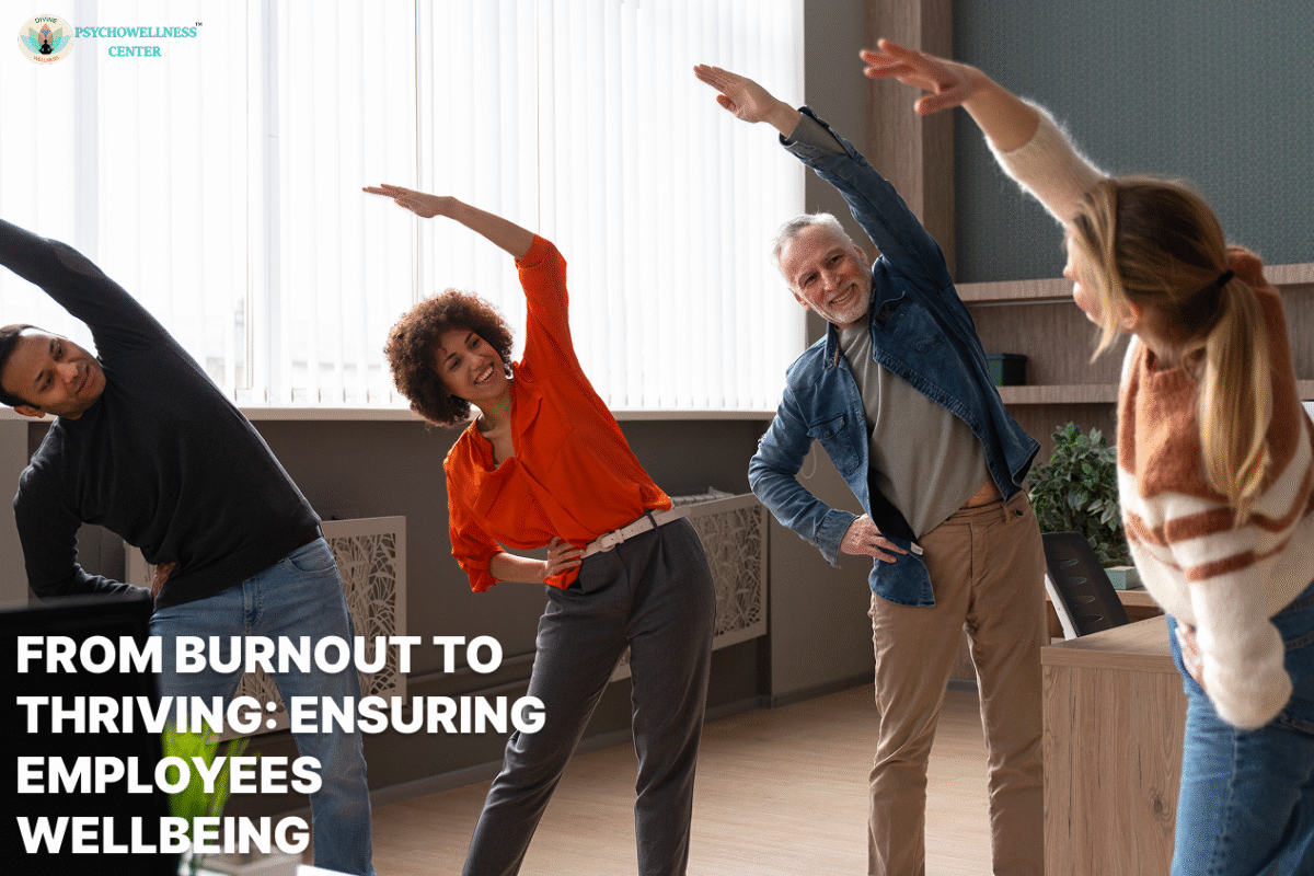 From Burnout to Thriving: Ensuring Employees Wellbeing