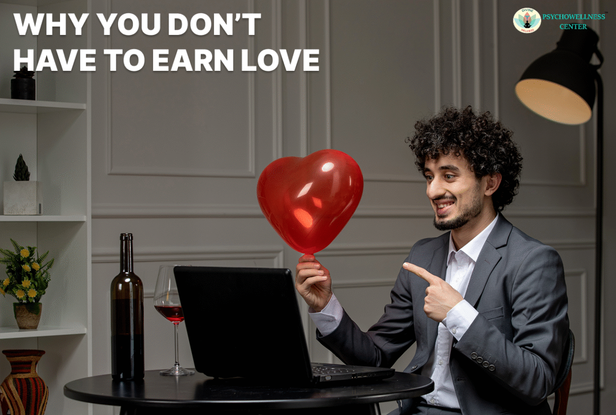 Why You Don’t Have to Earn Love