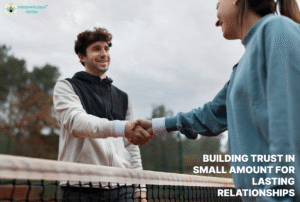 Building Trust in Small Amounts for Lasting Relationships