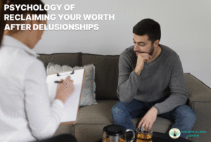 Psychology of Reclaiming Your Worth After Delusionships