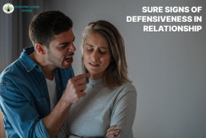 Sure Signs of Defensiveness in Relationship
