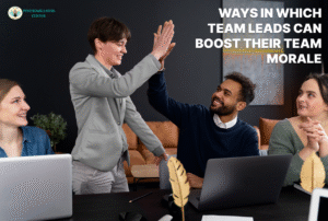 Ways in which Team Leads can Boost their Team Morale