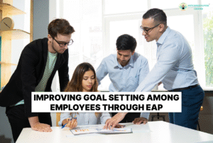 Improving Goal Setting among Employees through EAP