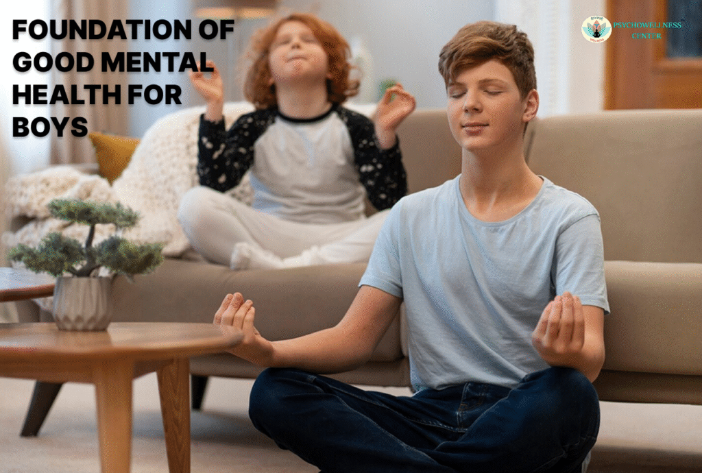 Foundation of Good Mental Health for Boys | Psychowellness center