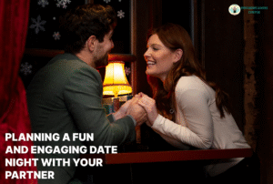 Planning a Fun and Engaging Date Night with Your Partner