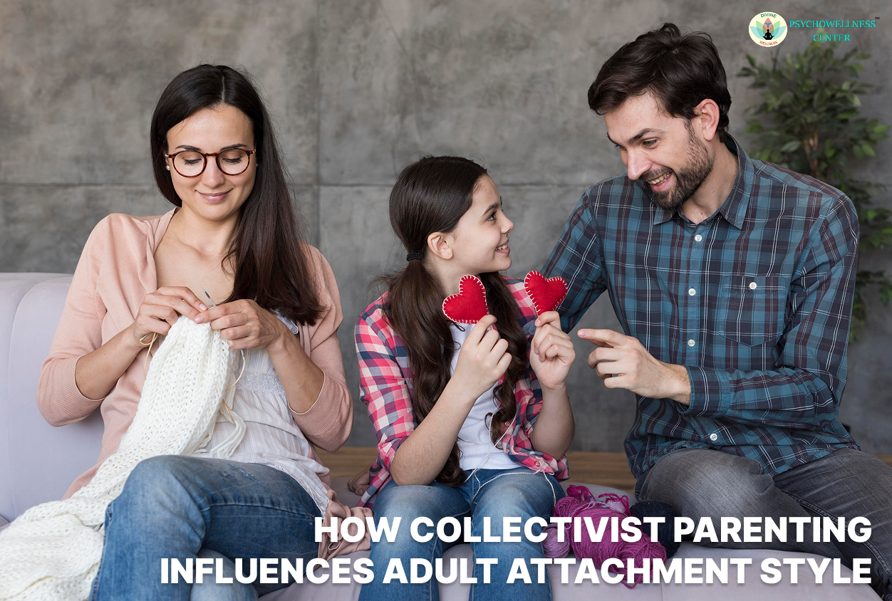 How Collectivist Parenting Influences Adult Attachment Style