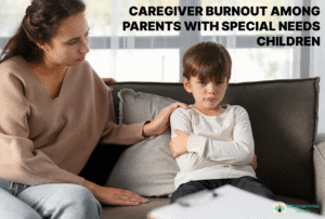 Caregiver Burnout among Parents with Special Needs Children