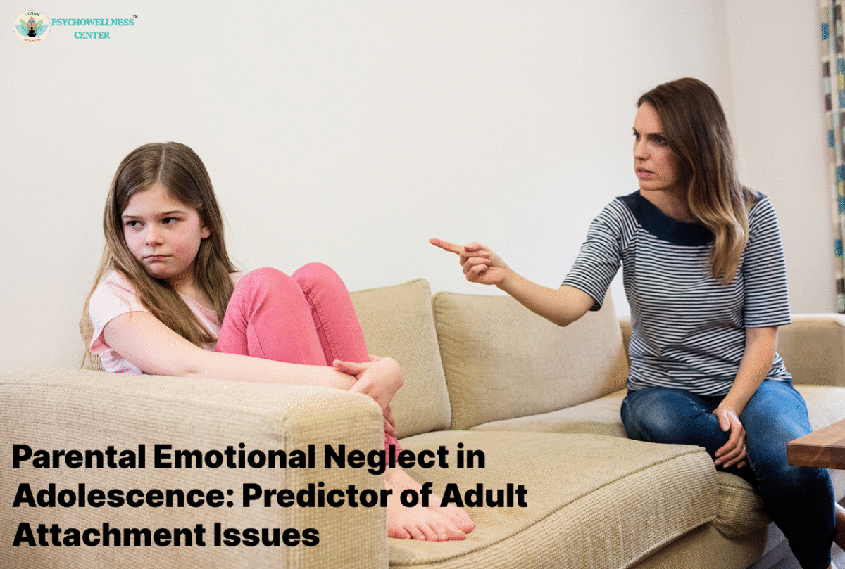 Parental Emotional Neglect in Adolescence- Predictor of Adult Attachment Issues