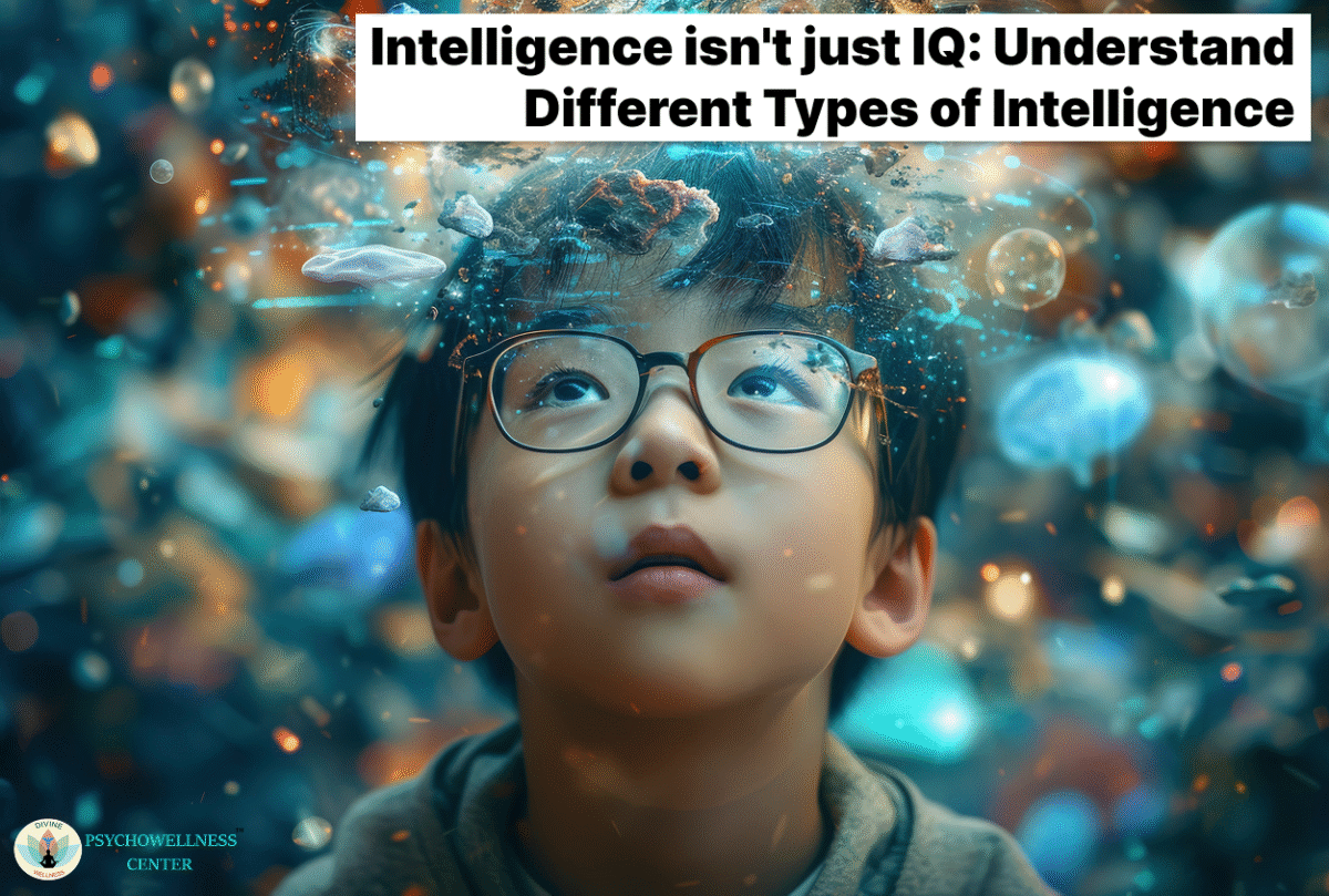 Intelligence isn't just IQ: Understand Different Types of Intelligence