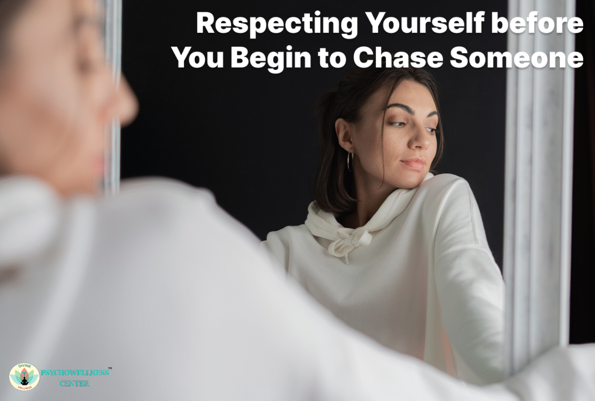 Respecting Yourself Before You Begin to Chase Someone